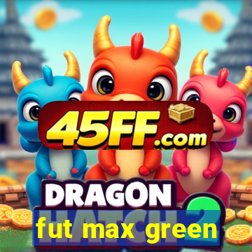 fut max green